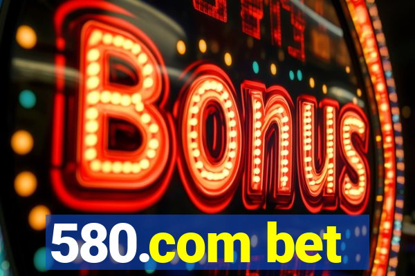 580.com bet